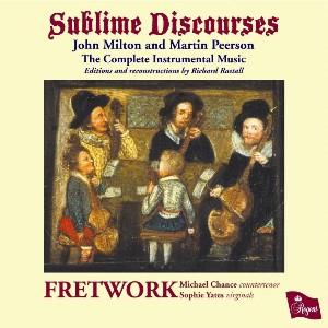 'Sublime Discources' John Milton and Martin Peerson - The Complete Instrumental Music